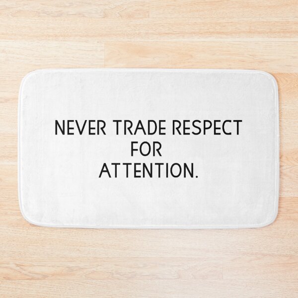 Item preview, never trade respect for attention designed and sold by motivation4you.