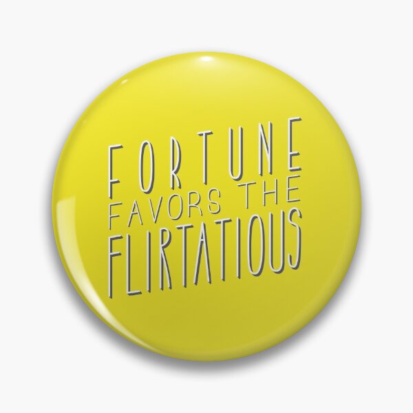 Item preview, Fortune favors the flirtatious designed and sold by itsseameh.