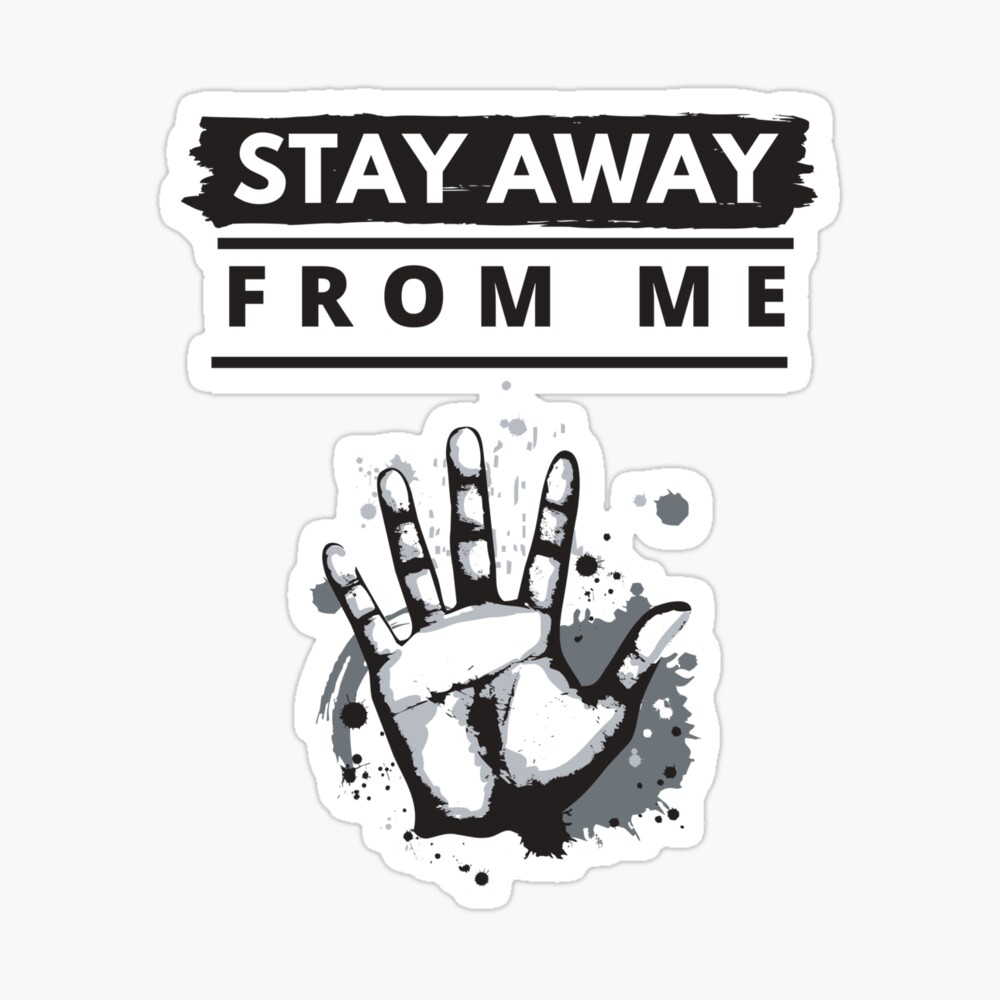 Stay Away From Me Poster By Somysomysomy Redbubble