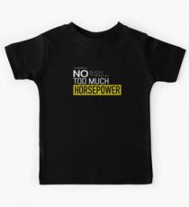 There is no such thing as too much horsepower Kids Tee