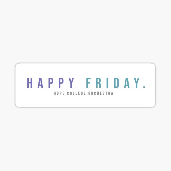Happy Friday. Sticker
