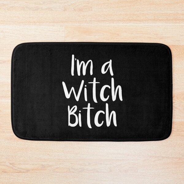 Item preview, I'M A WITCH BITCH designed and sold by giomanz.