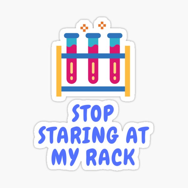 Item preview, STOP STARING AT MY RACK!! FUNNY MEDICAL LABORATORY SCIENTIST Micro designed and sold by Hippiesole.