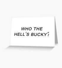 who the hell's bucky? Greeting Card