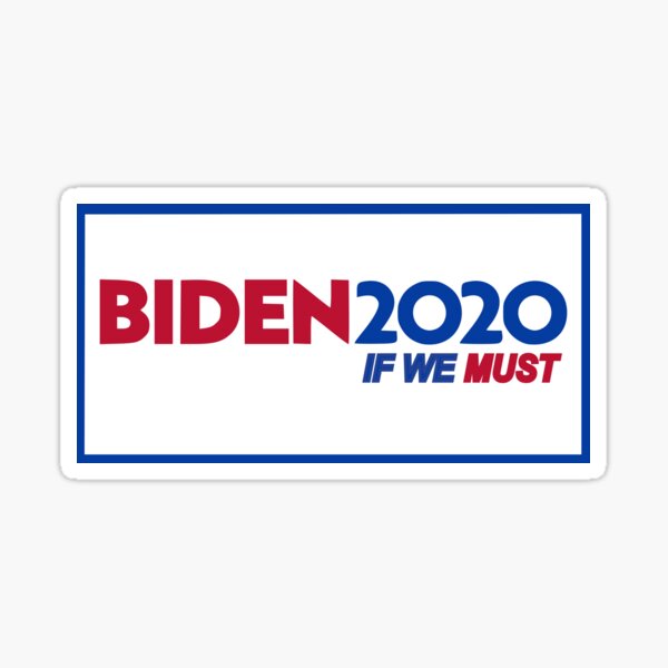 BIDEN IF WE MUST Sticker