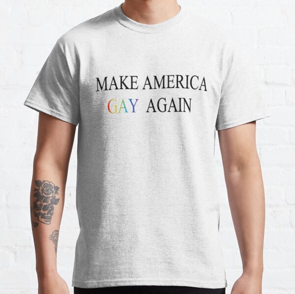 Make America Gay Again Classic T-Shirt