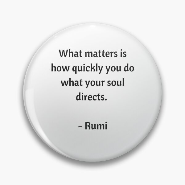 Item preview, Rumi Quotes - What matters is how quickly you do what your soul directs designed and sold by Inspirationmotivation.