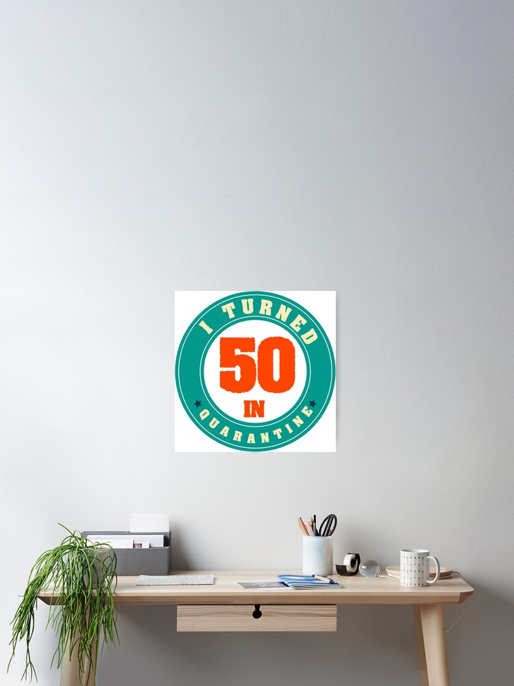 Poster J Ai Eu 50 Ans En Quarantaine Idee Cadeau Drole Pour Anniversaire Retro Vitage Par Said Boved Redbubble