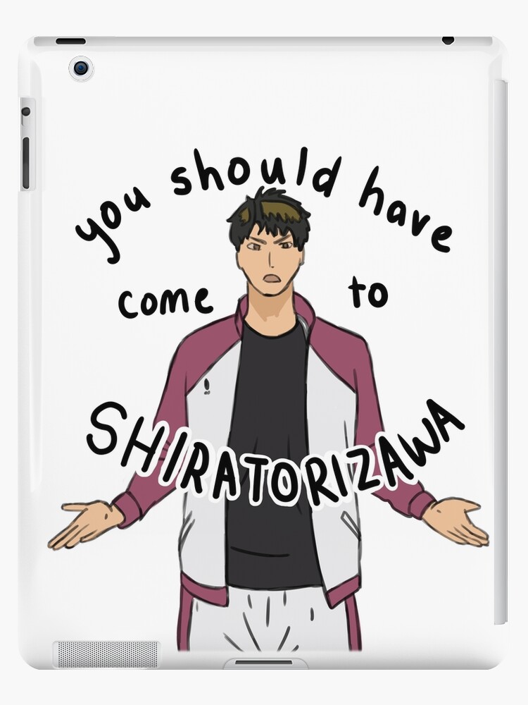 You Should Have Come To Shiratorizawa Pt 2 Ipad Case Skin By Mbalf Redbubble