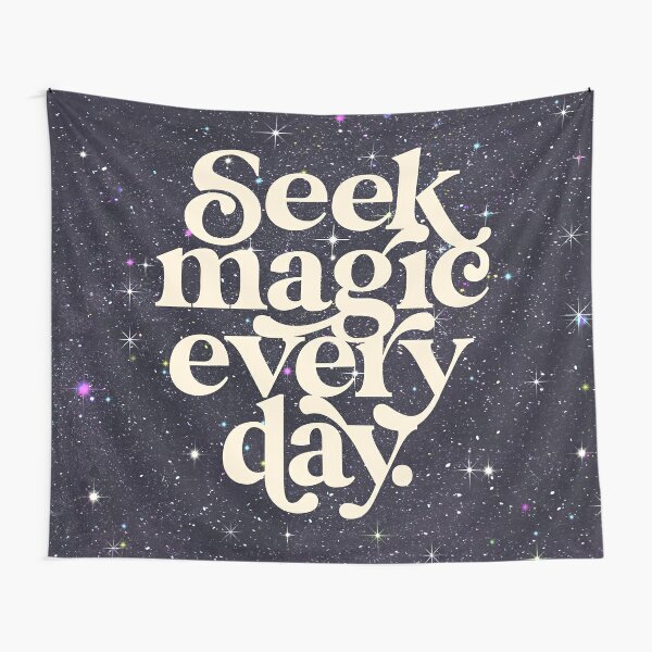 Disover Seek Magic Every Day | Tapestry