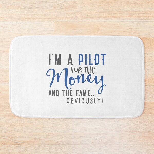 Item preview, I'm a PILOT for the money and the Fame obviously! designed and sold by jazzydevil.