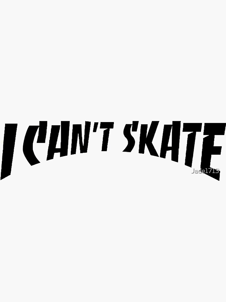 "Thrasher ‘I can’t skate’" Sticker for Sale by Jade1713 Redbubble