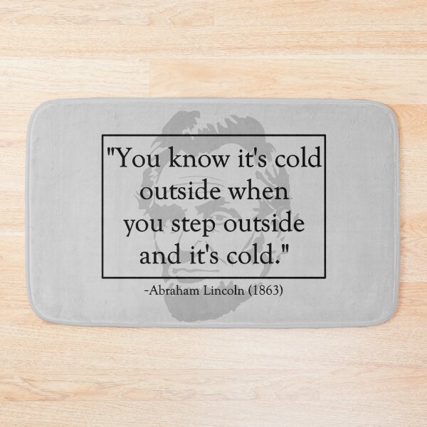 Item preview, It's Cold Outside by Abraham Lincoln designed and sold by OrangeNebula.