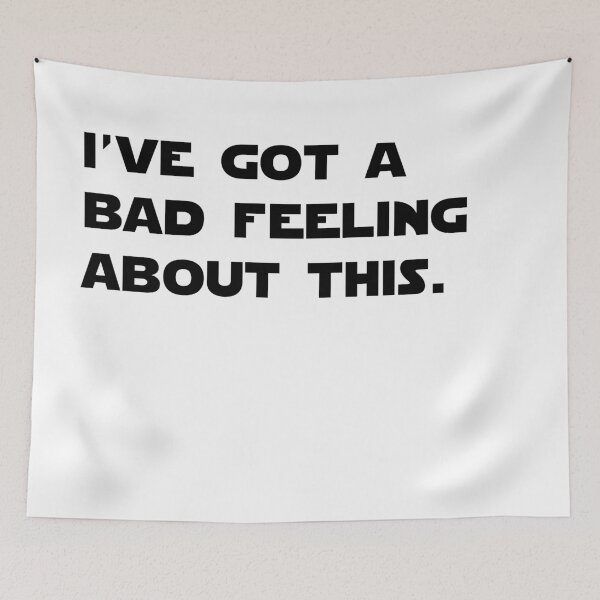 Item preview, I’ve got a bad feeling about this. designed and sold by Joshy-B.