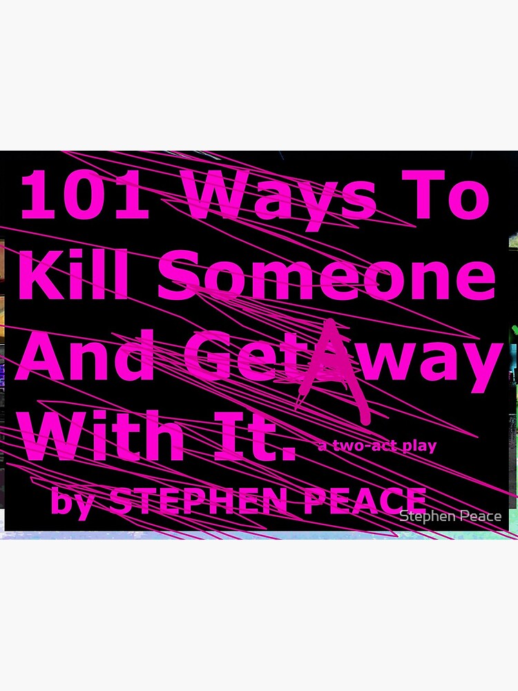 101 Ways To Kill Someone And Get Away With It