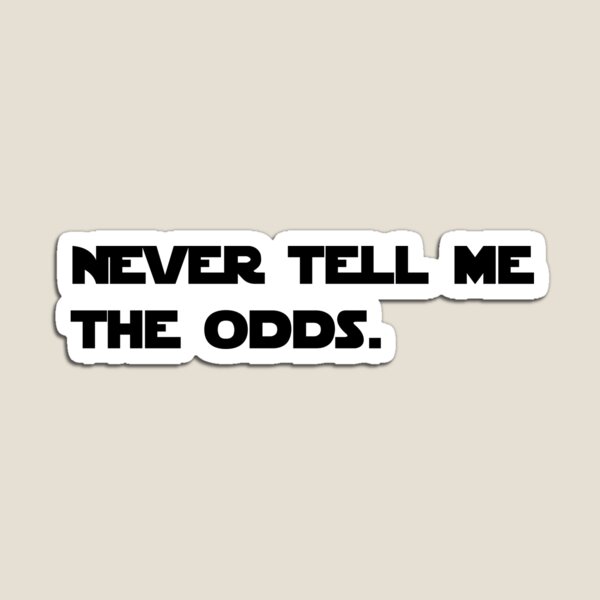 Item preview, Never tell me the odds. designed and sold by Joshy-B.