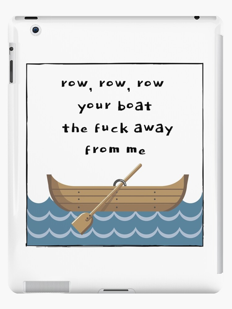 Row Row Row Your Boat the Fuck Away From Me. iPad Case Skin