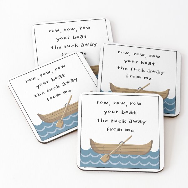 Item preview, Row, Row, Row Your Boat the Fuck Away From Me. designed and sold by Majestic Victory.