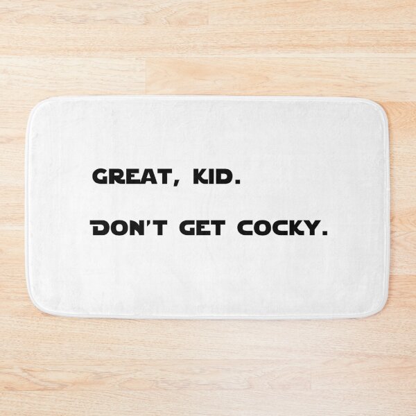 Item preview, Great, kid. Don’t get cocky. designed and sold by Joshy-B.