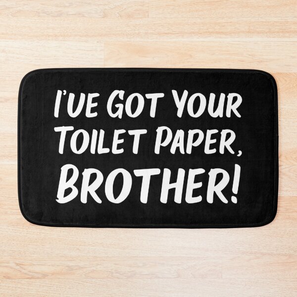 Item preview, I've Got Your Toilet Paper, Brother designed and sold by Wintre2.