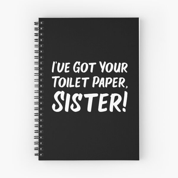 Item preview, I've Got Your Toilet Paper, Sister designed and sold by Wintre2.