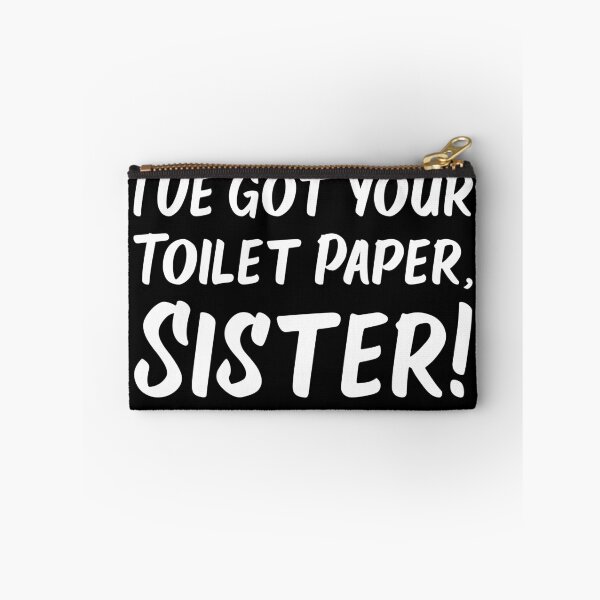 Item preview, I've Got Your Toilet Paper, Sister designed and sold by Wintre2.