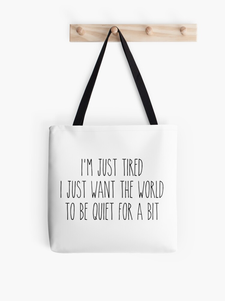 Tote Bag Citation De Matty Je Suis Juste Fatiguee Je Veux Juste Que Le Monde Soit Calme Un Peu Par Smileyna Redbubble