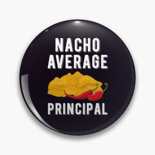 Item preview, Nacho Average Principal Funny Mexican Food Lover Cinco De Mayo designed and sold by WYGSTORE.