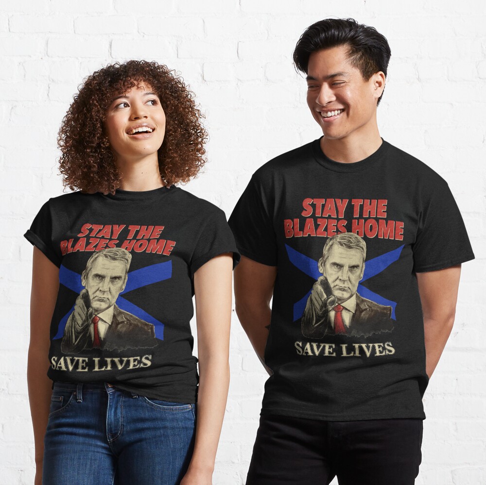 Stay the Blazes Home for dark shirts Classic T-Shirt