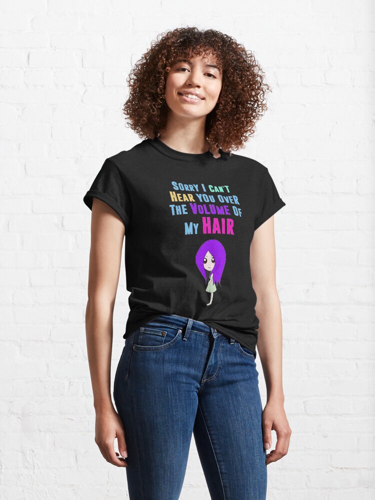 Alternate view of Big Hair Dont Care Funny Hair Volume No Control Novelty Quote Classic T-Shirt