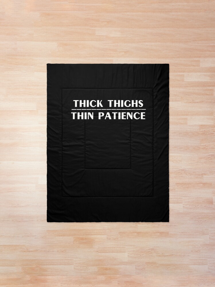Alternate view of Thick Thighs Thin Patience Witty Sarcastic Sassy Quote Comforter
