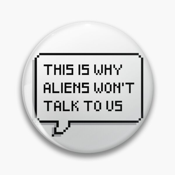 Item preview, This is why aliens won’t talk to us designed and sold by MamSelle.