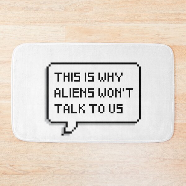 Item preview, This is why aliens won’t talk to us designed and sold by MamSelle.