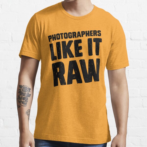 Photographers Like It Raw Essential T-Shirt