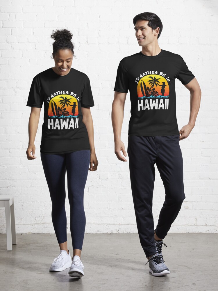 I'd Rather Be In Hawaii  Active T-Shirt for Sale by jaygo