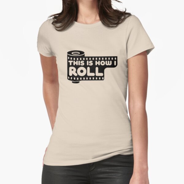 This Is How I Roll Fitted T-Shirt