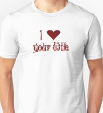 I Love Your Wife Unisex T-Shirt