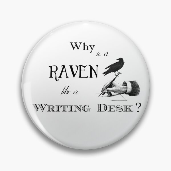 Why is a Raven like a Writing Desk? Pin