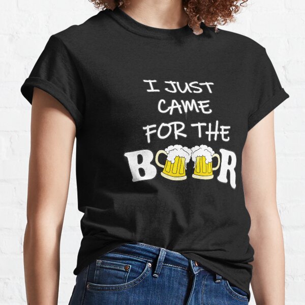 I Just Come For The Beer pour les amateurs de biere T-shirt classique