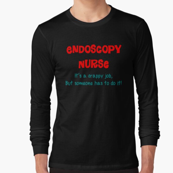 "Endoscopy Nurse Humor" Tshirt by gailg1957 Redbubble