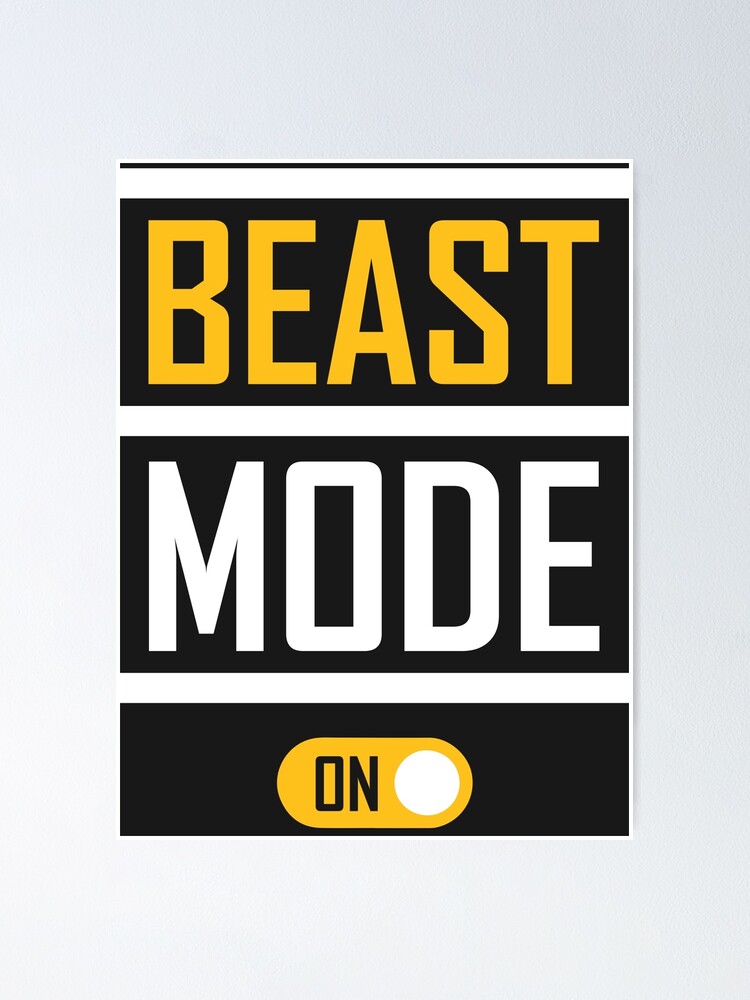 Beast Mode On Mode Poster By Danyc Redbubble