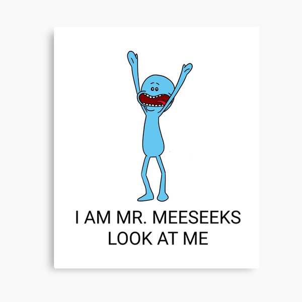 I AM MR MEESEEKS LOOK AT ME | Rick and Morty Character Canvas Print