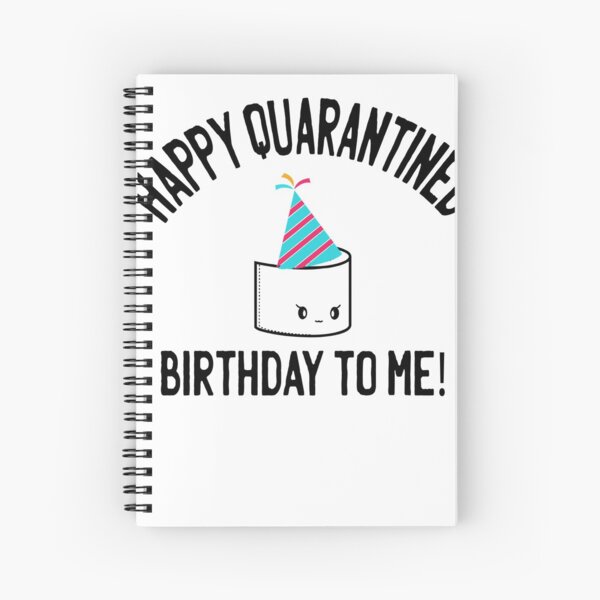 Cahier A Spirale Joyeux Anniversaire En Quarantaine A Moi Idee Cadeau Drole Par Chamsou1992 Redbubble