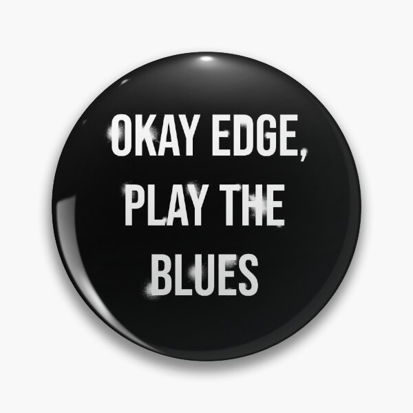 Item preview, Okay Edge, play the blues  designed and sold by AchtungMerch.