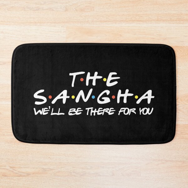 Item preview, The Sangha We'll Be There For You designed and sold by JackCurtis1991.