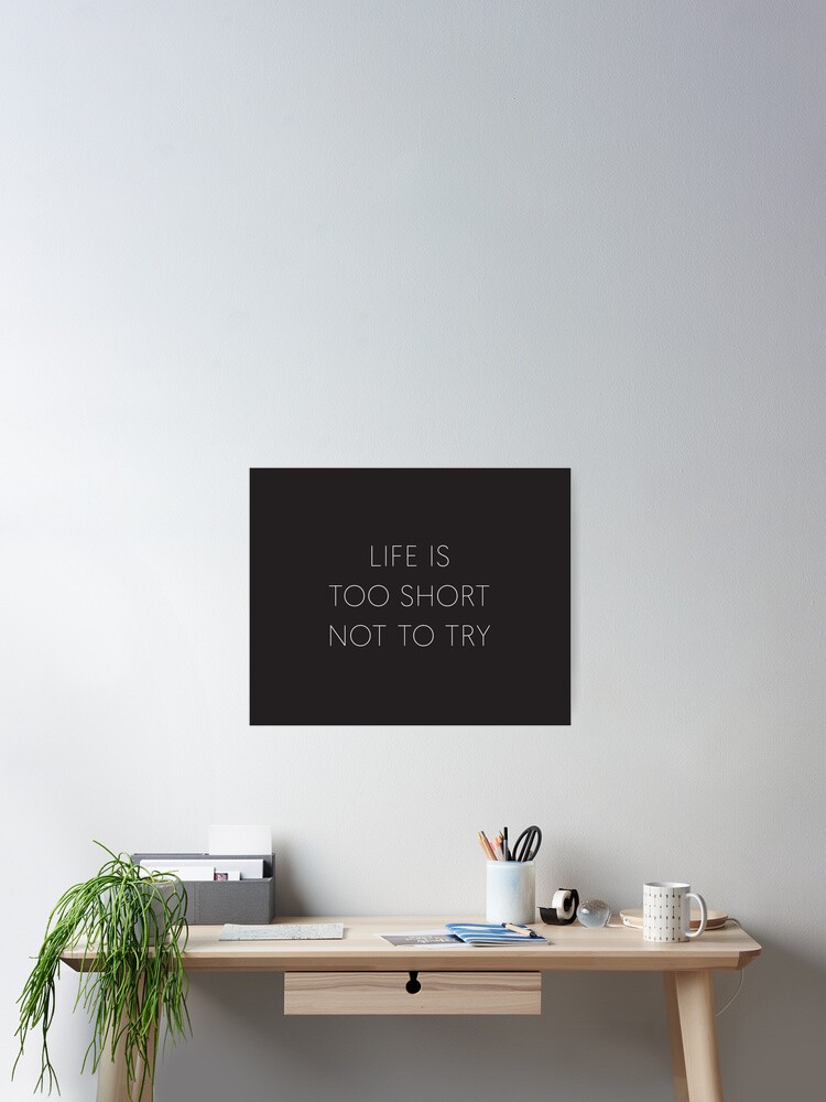 Poster La Vie Positive Est Trop Courte Citation La Vie Est Trop Courte Pour Ne Pas Essayer Par Smtgstudio Redbubble