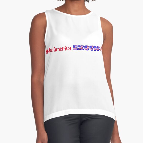 Make America Exotic Again Sleeveless Top