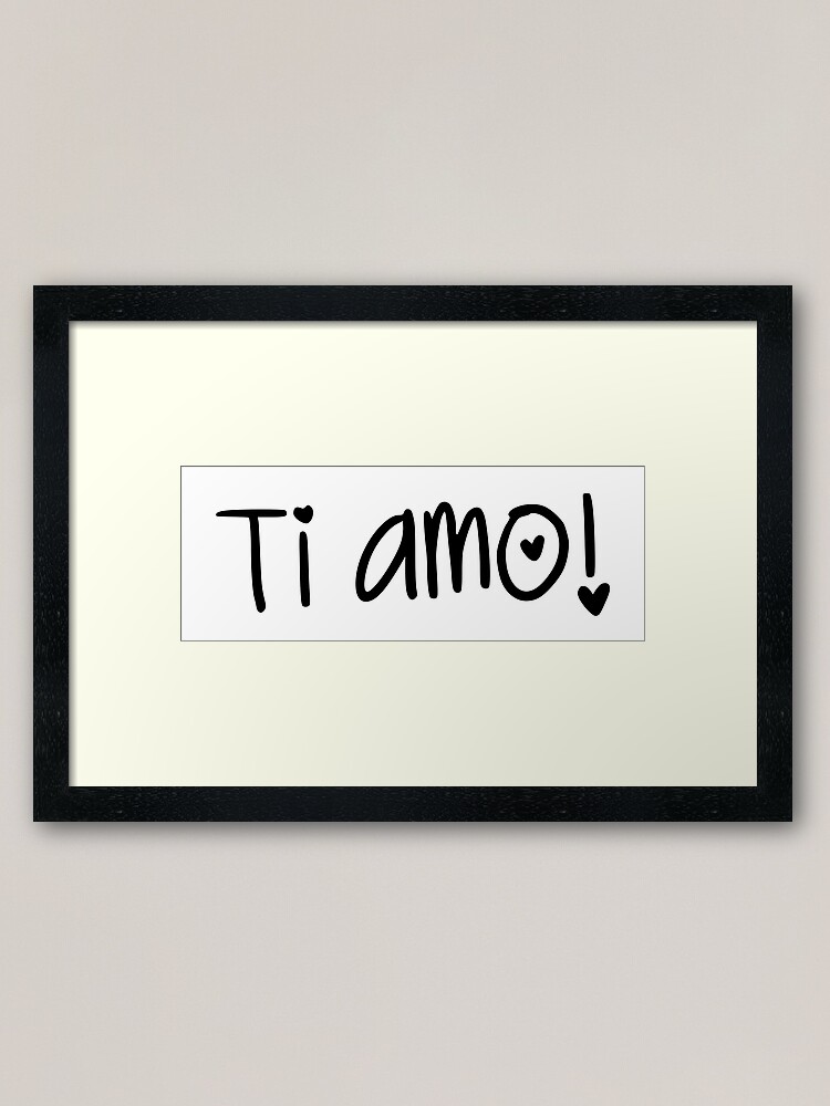 Ti Amo Framed Art Print for Sale by Marla Perelmuter