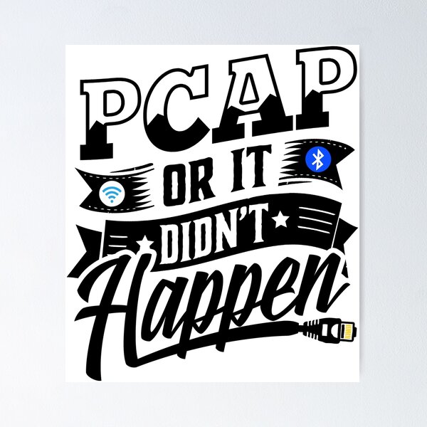 Item preview, PCAP or it didn't happen designed and sold by Hackmethod.