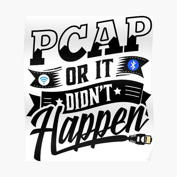 PCAP or it didn't happen Poster